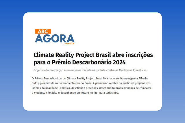 Climate Reality Project Brasil abre inscrições para o Prêmio Descarbonário 2024_CBC_The Climate Reality Project Brasil_ABC Agora