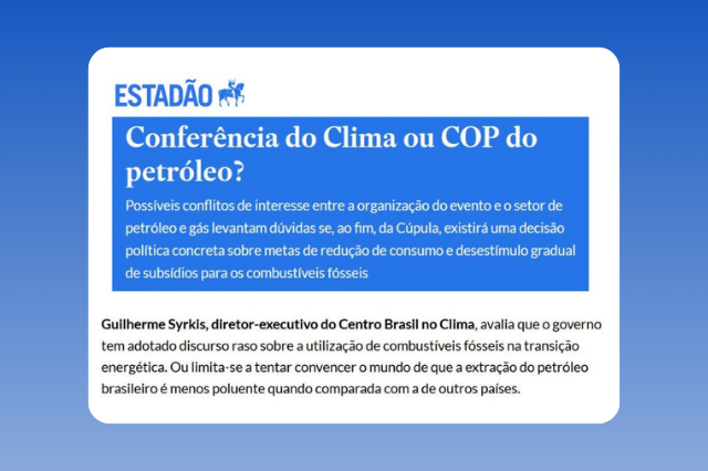 Conferência do Clima ou COP do petróleo_CBC_Estadao