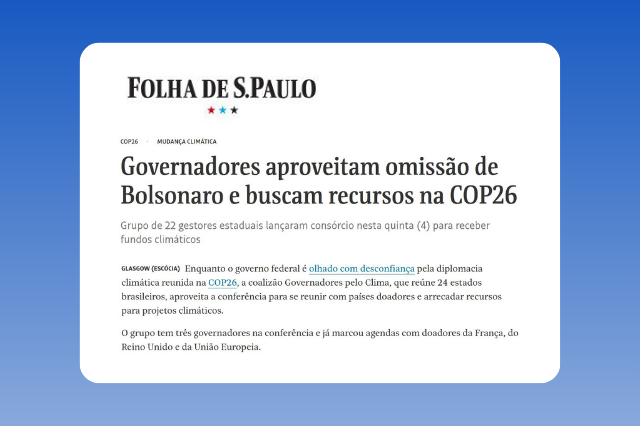 Governadores aproveitam omissão de Bolsonaro e buscam recursos na COP26_CBC_Folha de S Paulo