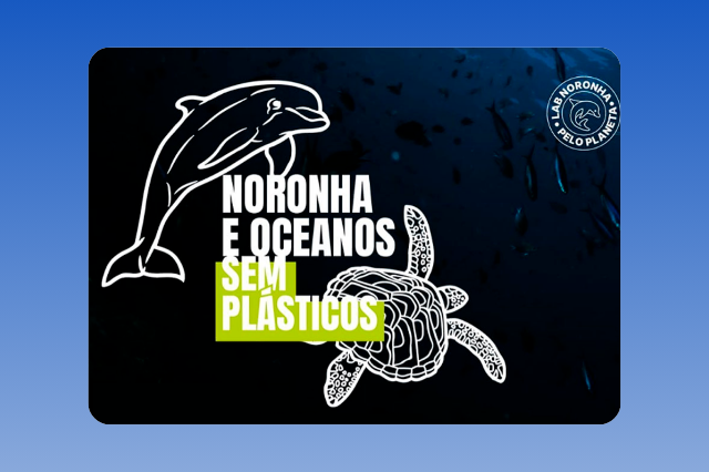 Noronha e Oceanos Sem Plásticos: 1° encontro internacional de movimentos de proteção e despoluição dos oceanos